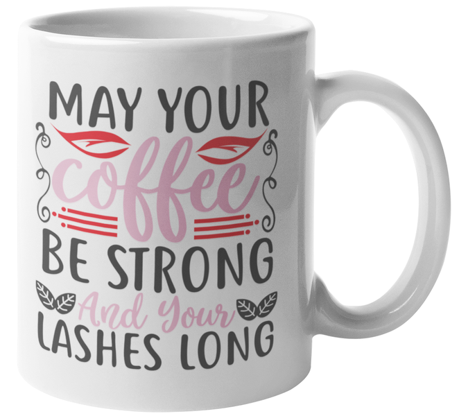 Mugmania - May you Coffee Be Strong and Your Lashes long Coffee Mug