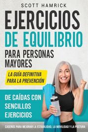 Ejercicios De Equilibrio Para Personas Mayores: La Gu A Definitiva Para ...