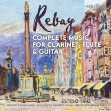 Rebay: Complete Music for Clarinet, Flute &amp; Guitar (CD / Album)