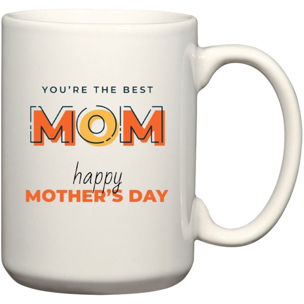 You're The Best Mom Happy Mother's Day Gift Coffee Mug
