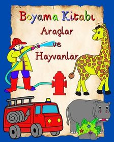 Boyama Kitabı Ara Lar Ve Hayvanlar: Ocuklar I In Boyaması Kolay ...