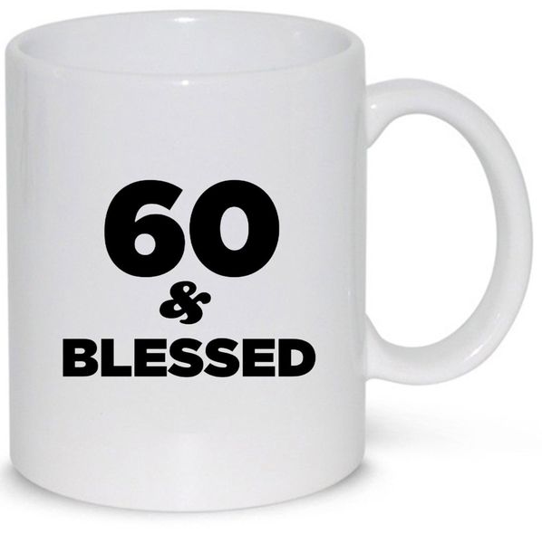 60 and blessed- Father's day - Christmas - Valentines Mug