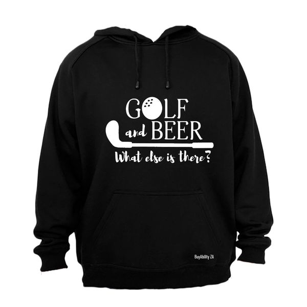 Golf &amp; Beer - What Else Is There? - Hoodie