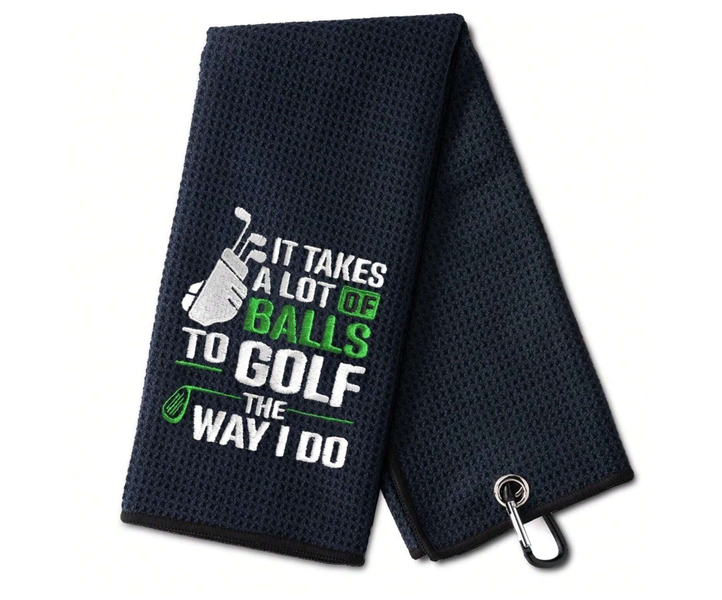 Golf Towel - It Takes a Lot of Balls to Golf Like I Do - Black