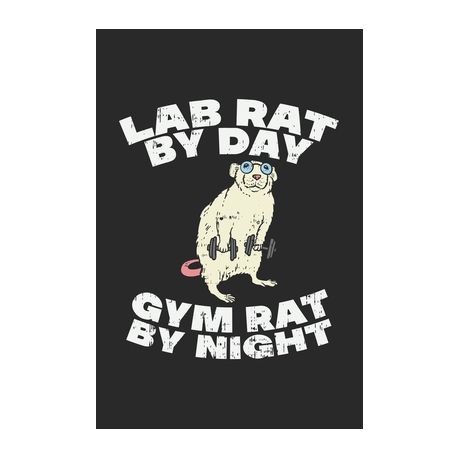 Lab Rat By Day Gym Rat By Night : 120 Pages I 6x9 I Karo 