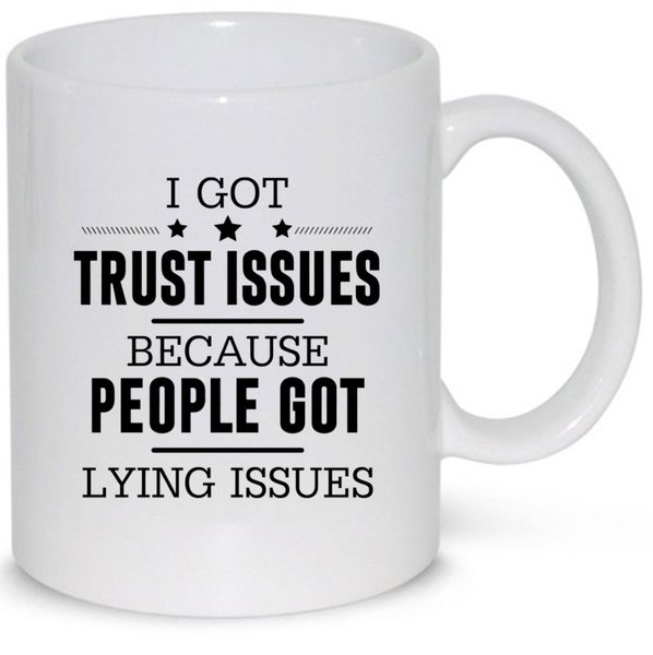 Trust Issues Birthday Christmas Gift 11Oz Premium Coffee Mug