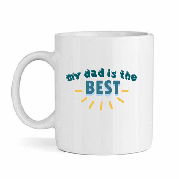 My Dad Is The Best Father's Day - Mother's Day-Valentines Mug