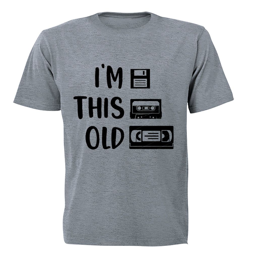 I'm This Old - Adults - T-Shirt | Shop Today. Get it Tomorrow ...