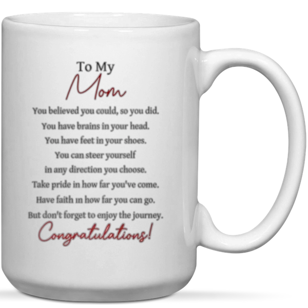 To My Mom Congratulations Graduation Gift Mug
