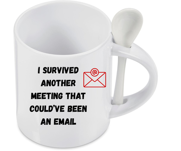 White Ceramic Coffee Cup: Survived Meeting That Could've Been An Email