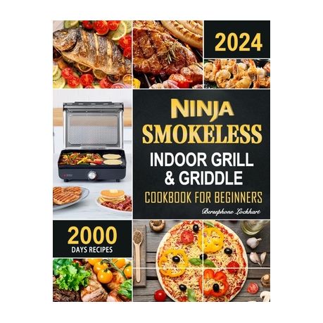 Ninja Smokeless Indoor Grill & Griddle Cookbook: 2000 Days of