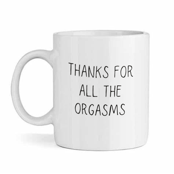 Thanks Orgasms-Father's day-Valentines-Birthday-Christmas Pack Mug