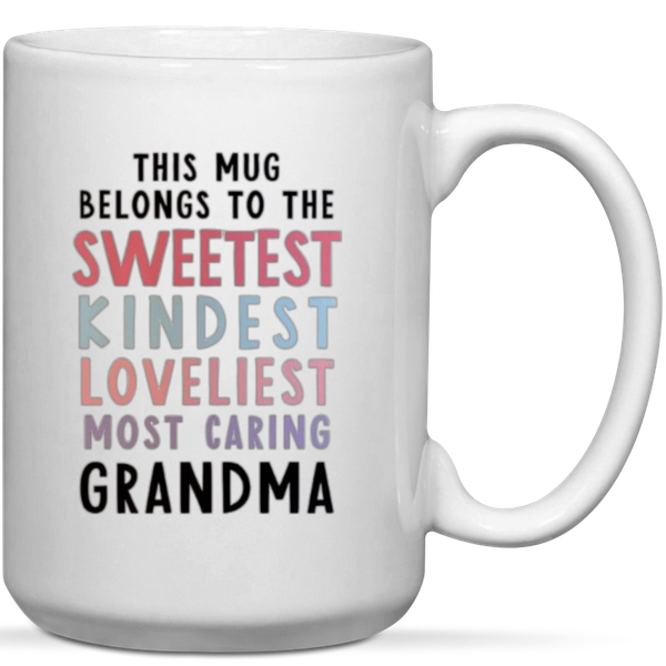 This Mug Belongs ToThe Sweetest Kindest Most Caring Grandma Gift Mug