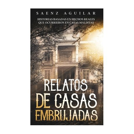 Relatos de Casas Embrujadas: Historias Basadas en Hechos Reales que  Ocurrieron en Casas Malditas | Buy Online in South Africa 