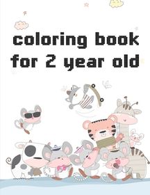 coloring book for 2 year old: Coloring Pages for Children ages 2-5 from