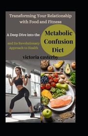 Transforming Your Relationship with Food and Fitness: A Deep Dive into 