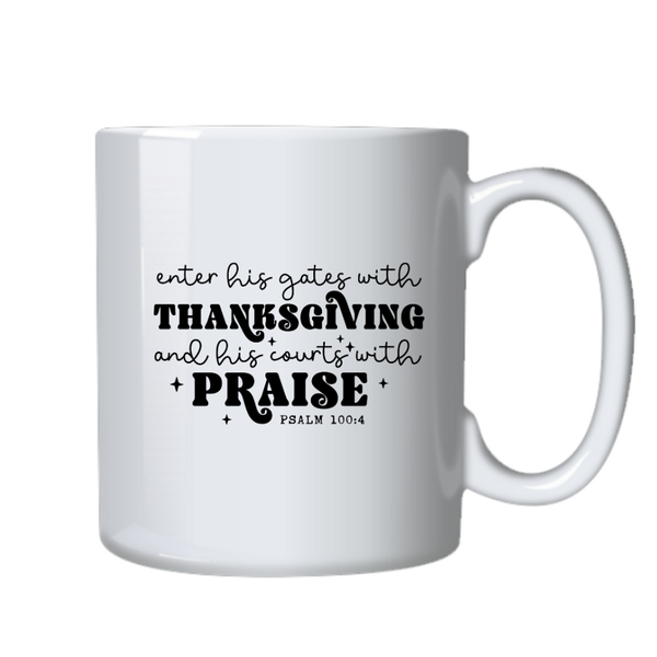 Thanksgiving &amp; Praise Christian Theme Birthday Christmas Gift Mug Cup 402