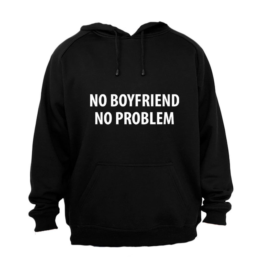 No Boyfriend. No Problem Hoodie Shop Today. Get it Tomorrow