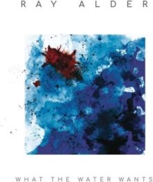 What the Water Wants (CD / Album (Jewel Case))