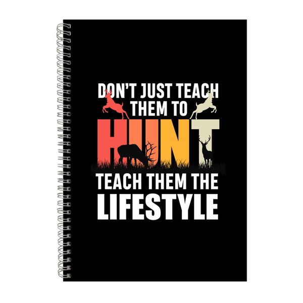 Teach Them The Lifestyle Notebook Hunting Gift Idea A4 Notepad 134