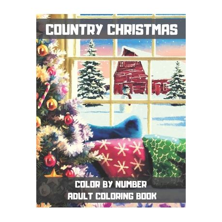 Country Christmas Color By Number Adult Coloring Book: An Adult