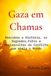 Gaza Em Chamas Descubra A Hist Ria Os Segredos Fatos E Reviravoltas Do Conflito Que Abala O