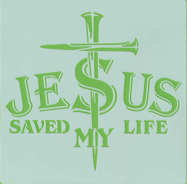 Jesus saved my life - 20x20cm - stencil