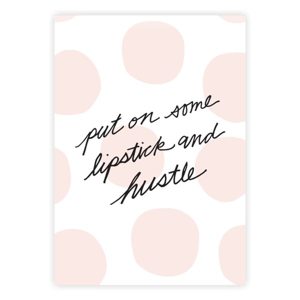 Put On Some Lipstick and Hustle - A1 Poster