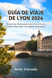 Gu A De Viaje De Lyon 2024: Descubra Las 10 Principales Atracciones De ...