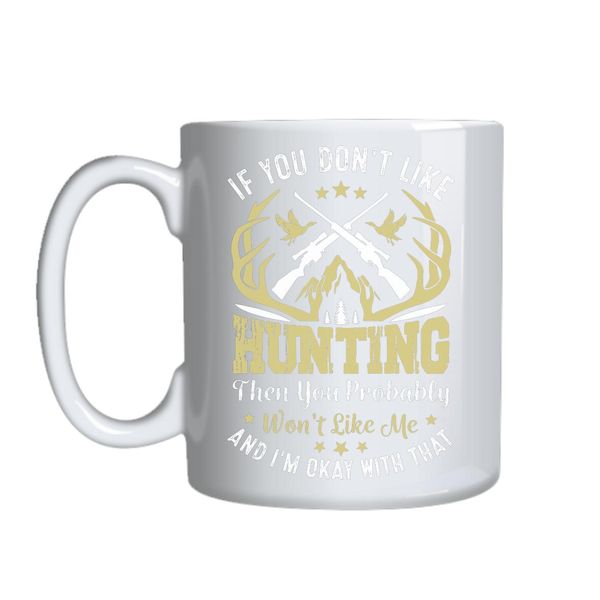 If You Don_t Like Hunting Mug Gift Idea 144