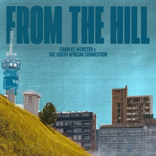 Charles Webster &amp; South African Connection - From The Hill 2LP Gatefold