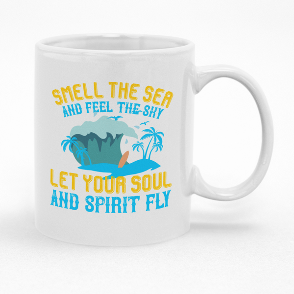 Smell The Sea And Feel The Sky Mug
