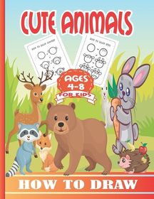 How to Draw Cute Animals for Kids Ages 4-8: A Fun and Easy Step-by-Step ...