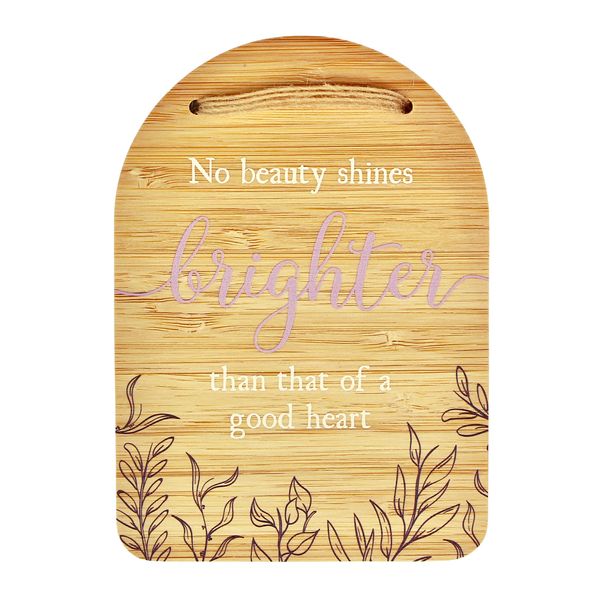 Plaque - No beauty shines brighter than that of a good heart