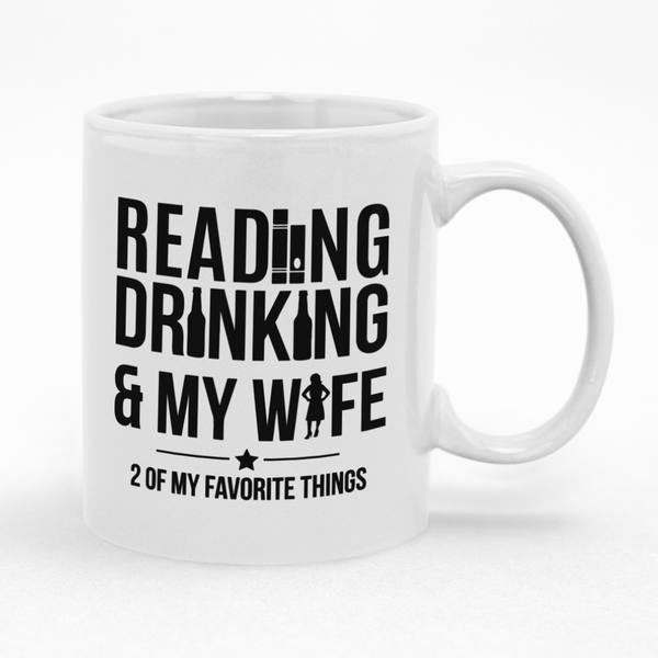 Reading Drinking &amp; My Wife 2 of my favorite things Mug