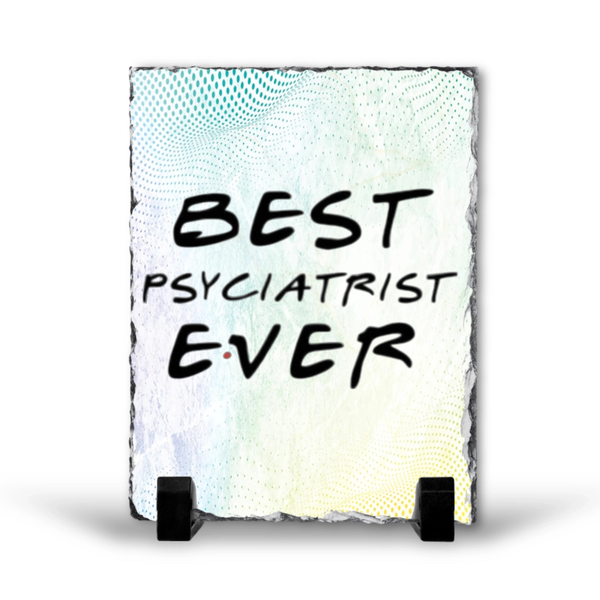 Best Psyciatrist Ever Gift Rock Slate