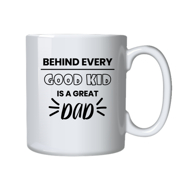 Good Kid Dad Father's Day Birthday Christmas Gift Cup Mug 501