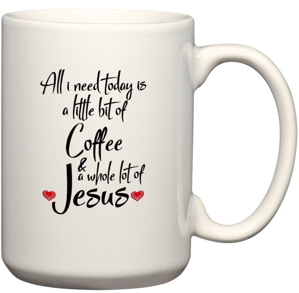 All I Need Today A whole Lot of Jesus Birthday Christmas Christian Gift Mug