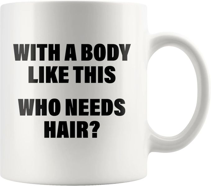 Who needs hair?-Father's day-Mother's day-Valentines-Christmas Mug