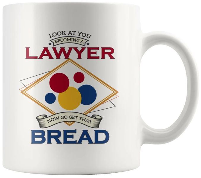 Now Go Get That Bread Lawyer Birthday Christmas Graduation Gift Mug