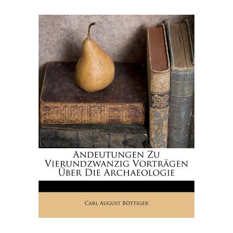 Andeutungen Zu Vierundzwanzig Vortr Gen Ber Die Archaeologie Buy Online In South Africa Takealot Com