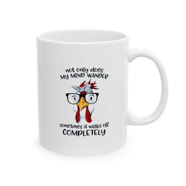 Not Only Does My Mind Wander Somtimes It Walks Off Completely - Mug
