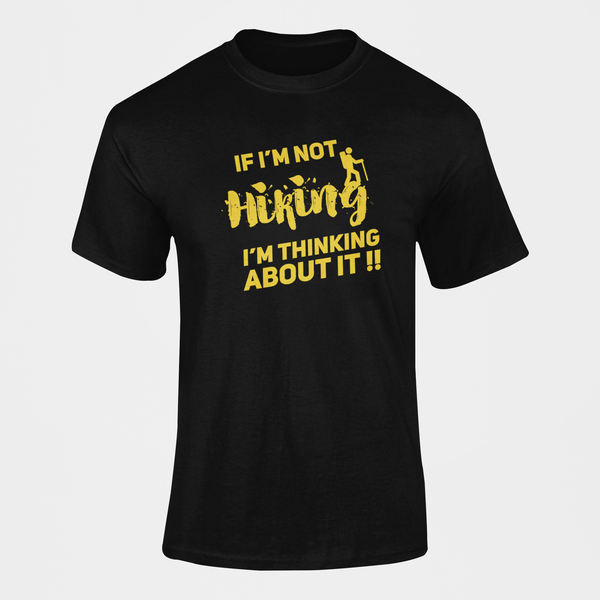 If I'm Not Hiking I'm Thinking About It T-Shirt