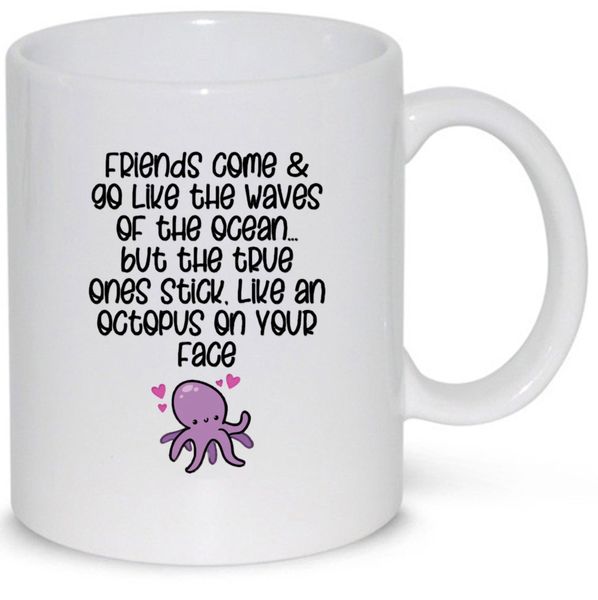 True Friends Stick Like Octopus On Your Face Birthday Christmas Gift Mug
