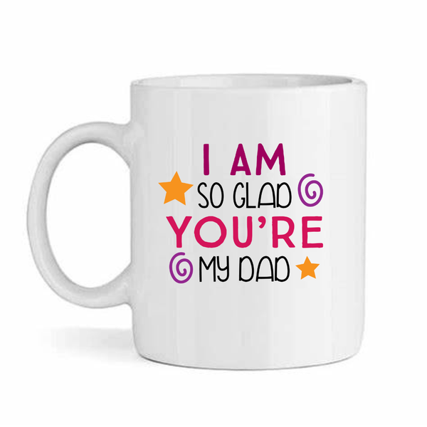 Glad you're my dad v2- Father's day - Christmas - Valentines Mug
