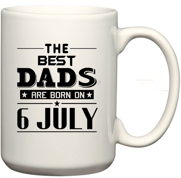 The Best Dads Are Born on 6 July Birthday Coffee Mug