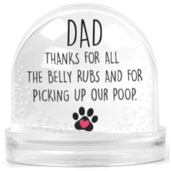 Dog Dad Thanks For Picking Up Our Poop Gift Snow Globe