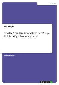 Flexible Arbeitszeitmodelle In Der Pflege. Welche M Glichkeiten Gibt Es ...