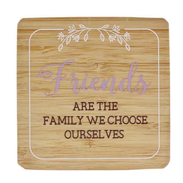 Coaster - Friends Are The Family We Choose Ourselves