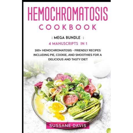 Hemochromatosis Cookbook Mega Bundle 4 Manuscripts In 1 160 Hemochromatosis Friendly Recipes Including Pie Cookie And Smoothies For A Buy Online In South Africa Takealot Com